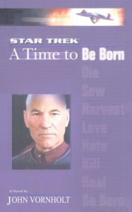 Title: Star Trek The Next Generation: A Time to Be Born, Author: John Vornholt