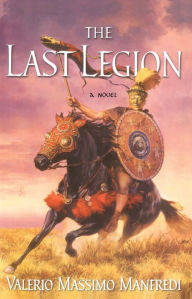 Title: The Last Legion: A Novel, Author: Valerio Massimo Manfredi