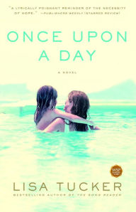 Title: Once Upon a Day: A Novel, Author: Lisa Tucker