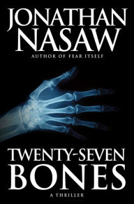 Title: Twenty-Seven Bones, Author: Jonathan Nasaw