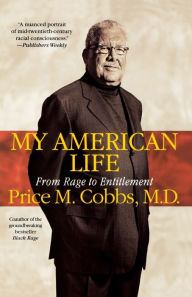 Title: My American Life: From Rage to Entitlement, Author: Price Cobbs M.D.