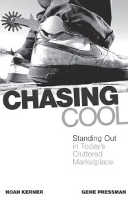 Title: Chasing Cool: Standing Out in Today's Cluttered Marketplace, Author: Noah Kerner