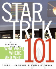 Title: Star Trek 101: A Practical Guide to Who, What, Where, and Why, Author: Terry J. Erdmann