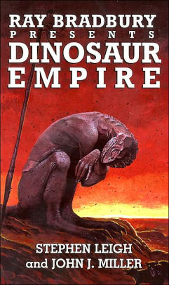 Ray Bradbury Presents Dinosaur Empire By Stephen Leigh