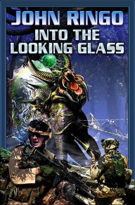 Title: Into the Looking Glass (Looking Glass Series #1), Author: John Ringo