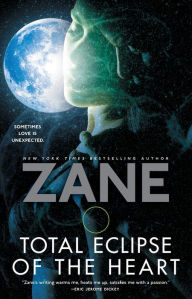 Title: Total Eclipse of the Heart: A Novel, Author: Zane