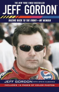 Title: Jeff Gordon: Racing Back to the Front--My Memoir, Author: Jeff Gordon