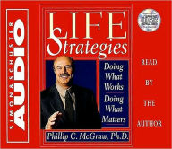 Title: Life Strategies: Doing What Works, Doing What Matters, Author: Phillip C. McGraw