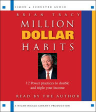 Title: Million Dollar Habits: Proven Power Practices to Double and Triple Your Income, Author: Brian Tracy