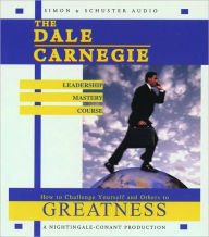 Title: The Dale Carnegie Leadership Mastery Course: How To Challenge Yourself and Others To Greatness, Author: Dale Carnegie