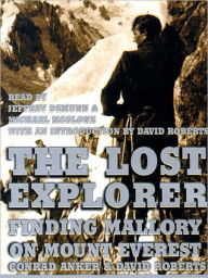 Title: The Lost Explorer: Finding Mallory on Mount Everest, Author: Conrad Anker