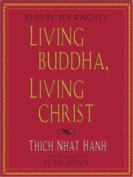 Title: Living Buddha, Living Christ, Author: Thich Nhat Hanh