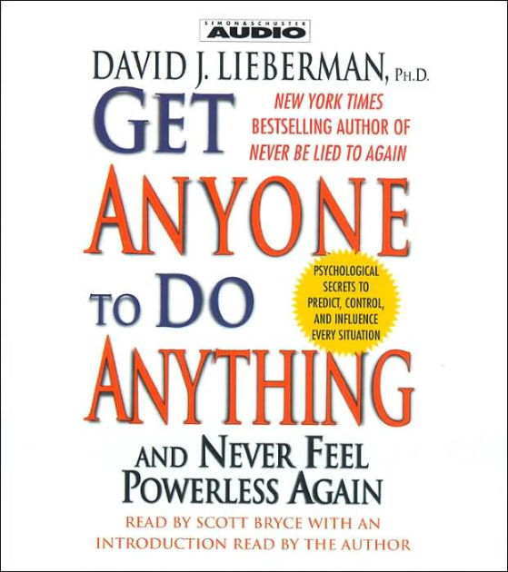 Get Anyone to Do Anything: And Never Feel Powerless Again by David J ...