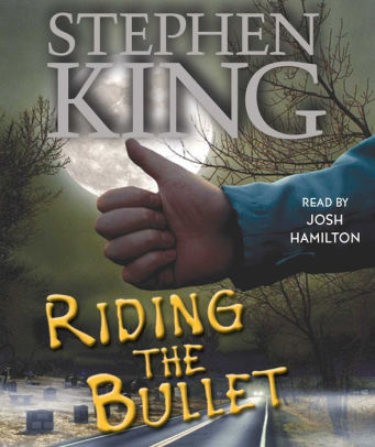Title: Riding the Bullet, Author: Stephen King, Josh Hamilton
