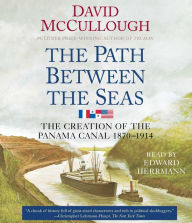 Title: The Path between the Seas: The Creation of the Panama Canal, 1870-1914, Author: David McCullough