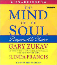Title: The Mind of the Soul: Responsible Choice, Author: Gary Zukav
