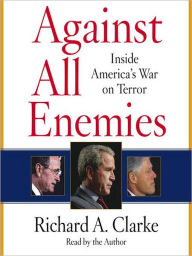 Title: Against All Enemies: Inside America's War on Terror, Author: Richard A. Clarke