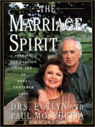 Title: The Marriage Spirit: Finding the Passion and Joy of Soul-Centered Love, Author: Evelyn Moschetta