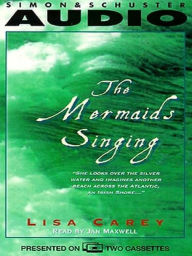 Title: The Mermaids Singing, Author: Lisa Carey