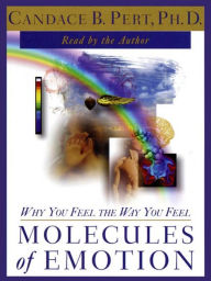 Title: Molecules of Emotion: Why You Feel the Way You Feel, Author: Candace B. Pert