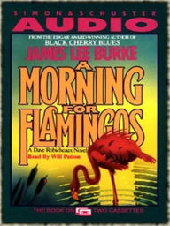 Title: A Morning for Flamingos (Dave Robicheaux Series #4), Author: James Lee Burke