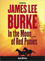 Title: In the Moon of Red Ponies (Billy Bob Holland Series #4), Author: James Lee Burke