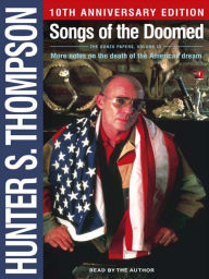 Title: Songs of the Doomed: More Notes on the Death of the American Dream, Author: Hunter S. Thompson