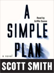 Title: A Simple Plan, Author: Scott Smith