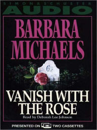 Title: Vanish with the Rose, Author: Barbara Michaels