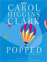 Title: Popped (Regan Reilly Series #7), Author: Carol Higgins Clark