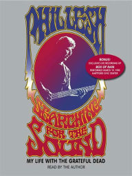 Title: Searching for the Sound: My Life in the Grateful Dead, Author: Phil Lesh