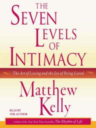 Title: Seven Levels of Intimacy, Author: Matthew Kelly