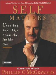 Title: Self Matters: Creating Your Life From the Inside Out, Author: Phillip C. McGraw