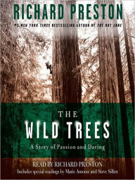 Title: The Wild Trees: A Story of Passion and Daring, Author: Richard Preston