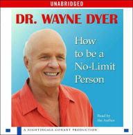 Title: How to Be a No Limit Person, Author: Wayne W. Dyer