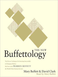 Title: The New Buffettology: How Warren Buffett Got and Stayed Rich in Markets Like This and How You Can Too!, Author: Mary Buffett