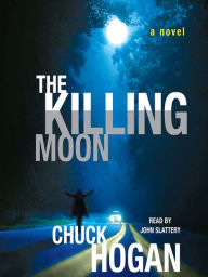 Title: The Killing Moon: A Novel, Author: Chuck Hogan