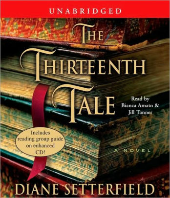 Title: The Thirteenth Tale: A Novel, Author: Diane Setterfield, Bianca Amato, Jill Tanner