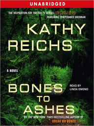 Title: Bones to Ashes (Temperance Brennan Series #10), Author: Kathy Reichs