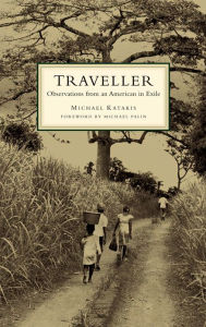 Title: Traveller: Observations from an American in Exile, Author: Michael Katakis