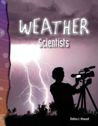 Title: Weather Scientists, Author: Debra Housel