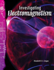 Title: Investigating Electromagnetism, Author: Elizabeth Cregan