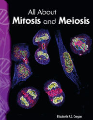 Title: All About Mitosis and Meiosis, Author: Elizabeth Cregan