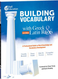 Title: Building Vocabulary with Greek and Latin Roots: A Professional Guide to Word Knowledge and Vocabulary Development, Author: Timothy Rasinski