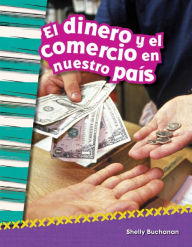 Title: El dinero y el comercio en nuestro país, Author: Shelly Buchanan