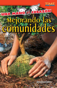Title: Una mano al corazón: Mejorando las comunidades, Author: Jessica Cohn