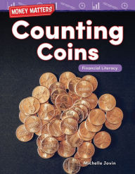 Title: Money Matters: Counting Coins: Financial Literacy, Author: Michelle Jovin