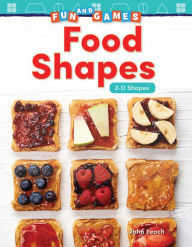 Title: Fun and Games: Food Shapes: 2-D Shapes, Author: John Leach