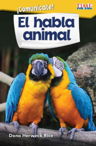 Title: Comunícate! El habla animal, Author: Dona Herweck Rice