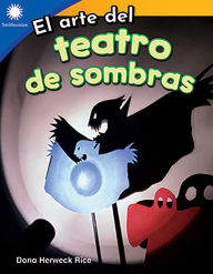 Title: El arte del teatro de sombras, Author: Dona Herweck Rice